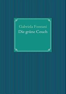 Die grüne Couch di Gabriela Fontani edito da Books on Demand