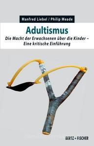 Adultismus di Manfred Liebel, Philip Meade edito da Bertz + Fischer