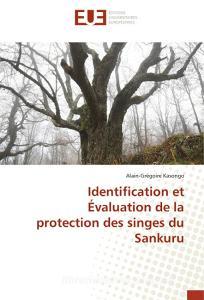 Identification et Évaluation de la protection des singes du Sankuru di Alain-Grégoire Kasongo edito da Editions universitaires europeennes EUE