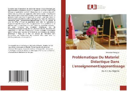 Problematique Du Materiel Didactique Dans L'enseignement/apprentissage di Josephine Balogun edito da Éditions universitaires européennes