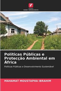 Políticas Públicas e Protecção Ambiental em África di Mahamat Moustapha Ibrahim edito da Edições Nosso Conhecimento