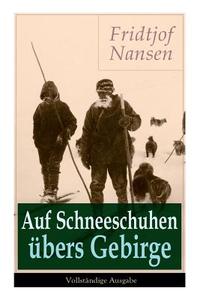 Auf Schneeschuhen Bers Gebirge di Fridtjof Nansen edito da E-artnow