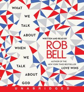 What We Talk about When We Talk about God di Rob Bell edito da HarperAudio