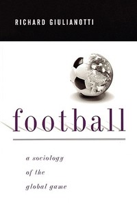 Football di Richard Giulianotti edito da Polity Press