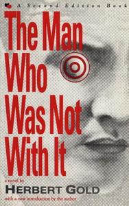 The Man Who Was Not with It di Herbert Gold edito da Algonquin Books of Chapel Hill
