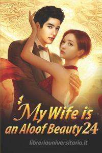 My Wife Is an Aloof Beauty 24: A Misunderstanding Between Them di Di Sheng You Yang, Mobo Reader edito da INDEPENDENTLY PUBLISHED