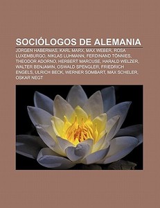 Sociólogos de Alemania di Source Wikipedia edito da Books LLC, Reference Series