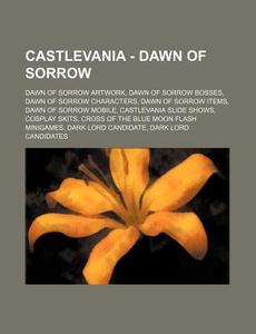 Castlevania - Dawn Of Sorrow: Dawn Of So di Source Wikia edito da Books LLC, Wiki Series