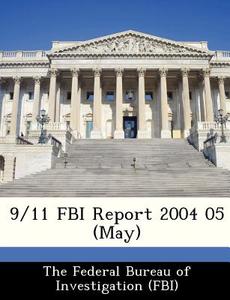 9/11 Fbi Report 2004 05 (may) edito da Bibliogov