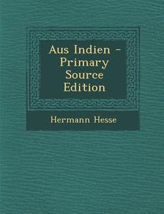 Aus Indien di Hermann Hesse edito da Nabu Press