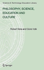 Philosophy, Science, Education and Culture di Robert Nola, Gurol Irzik edito da SPRINGER NATURE