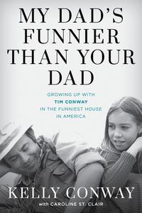 My Dad Is Funnier Than Your Dacb di Kelly Conway edito da Rowman & Littlefield