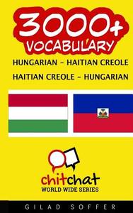 3000+ Hungarian - Haitian Creole Haitian Creole - Hungarian Vocabulary di Gilad Soffer edito da Createspace