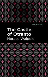The Castle of Otranto di Horace Walpole edito da MINT ED