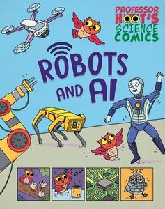 Professor Hoot's Science Comics: AI And Robots di Minerva Black edito da Hachette Children's Group