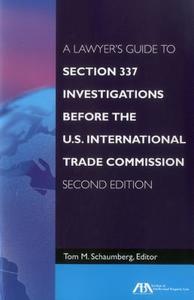 A Lawyer's Guide to Section 337 Investigations Before the U.S. International Trade Commission edito da American Bar Association