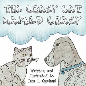 The Crazy Cat Named Crazy di Tara L. Copeland edito da America Star Books