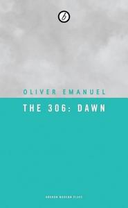 The 306: Dawn di Oliver Emanuel edito da Oberon Books Ltd