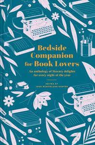 Bedside Companion for Book Lovers di Jane McMorland Hunter edito da Pavilion Books Group Ltd.