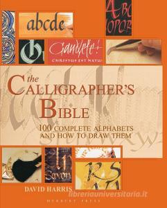 The Calligrapher's Bible di David Harris edito da Bloomsbury Publishing PLC