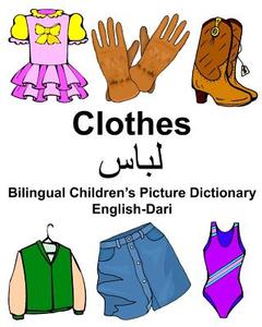 English-Dari Clothes Bilingual Children's Picture Dictionary di Richard Carlson Jr edito da Createspace Independent Publishing Platform