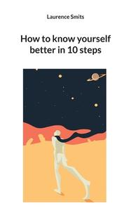 How to know yourself better in 10 steps di Laurence Smits edito da Books on Demand