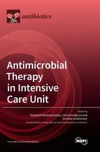 Antimicrobial Therapy in Intensive Care Unit edito da MDPI AG