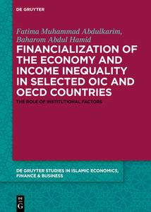 Financialization of the economy and income inequality in selected OIC and OECD countries di Fatima Muhammad Abdulkarim, Abbas Mirakhor, Baharom Abdul Hamid edito da Gruyter, de Oldenbourg