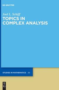 Topics in Complex Analysis di Joel L. Schiff edito da Gruyter, Walter de GmbH