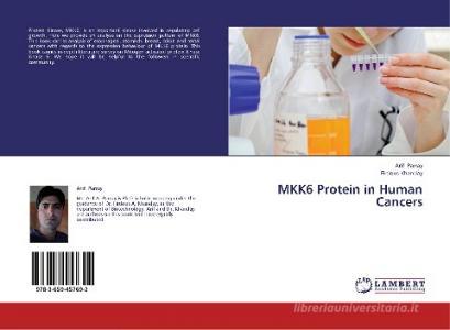 MKK6 Protein in Human Cancers di Arif Parray, Firdous Khanday edito da LAP Lambert Academic Publishing