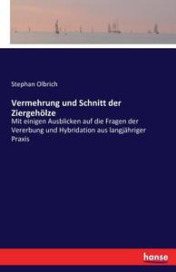 Vermehrung und Schnitt der Ziergehölze di Stephan Olbrich edito da hansebooks