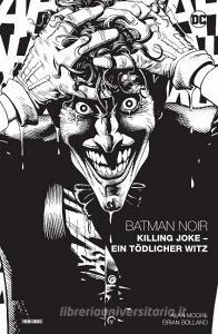 Batman Noir: Killing Joke - Ein tödlicher Witz di Alan Moore, Brian Bolland edito da Panini Verlags GmbH
