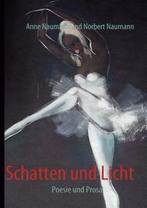 Schatten Und Licht di Anne Naumann, Norbert Naumann edito da Books On Demand