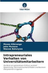 Intrapreneuriales Verhalten von Universitätsmitarbeitern di Moses Kibirango, John Munene, Waswa Balunywa edito da Verlag Unser Wissen