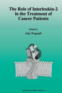 The role of interleukin-2 in the treatment of cancer patients edito da Springer Netherlands