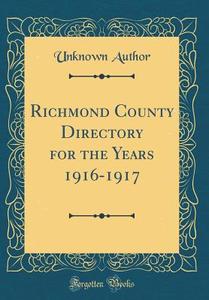 Richmond County Directory for the Years 1916-1917 (Classic Reprint) di Unknown Author edito da Forgotten Books