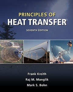 Principles of Heat Transfer di Frank Kreith, Raj M. Manglik, Mark S. Bohn edito da CL-Engineering