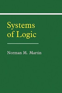 Systems of Logic di Norman M. Martin edito da Cambridge University Press