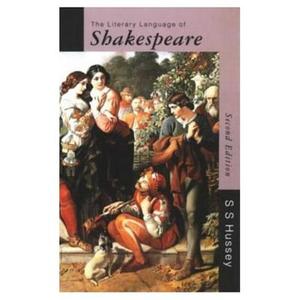 The Literary Language of Shakespeare di S. S. Hussey edito da Taylor & Francis Ltd