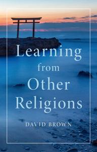 Learning From Other Religions di David Brown edito da Cambridge University Press