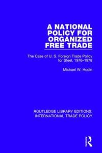 A National Policy For Organized Free Trade di Michael W. Hodin edito da Taylor & Francis Ltd