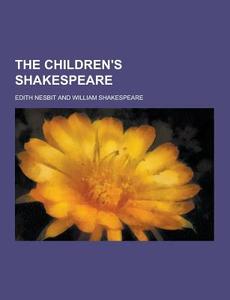 The Children\'s Shakespeare di Edith Nesbit edito da Theclassics.us