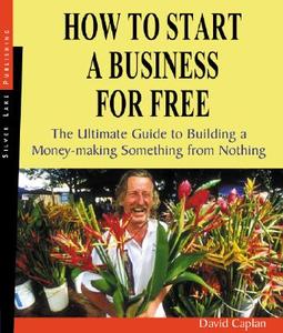 How to Start a Business for Free di David Caplan, First Last edito da Silver Lake Publishing