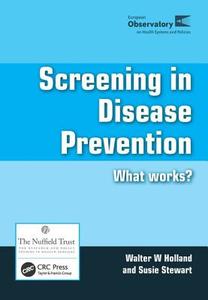 Screening in Disease Prevention di Walter W. Holland, Susie Stewart edito da Taylor & Francis Ltd