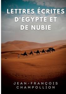 Lettres écrites d'Egypte et de Nubie entre 1828 et 1829 di Jean-Francois Champollion edito da Books on Demand