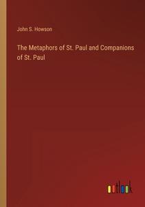 The Metaphors of St. Paul and Companions of St. Paul di John S. Howson edito da Outlook Verlag