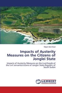 Impacts of Austerity Measures on the Citizens of Jonglei State di Majak Abot Aluel edito da LAP Lambert Academic Publishing