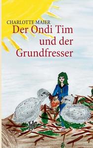 Der Ondi Tim Und Der Grundfresser di Charlotte Maier edito da Books On Demand