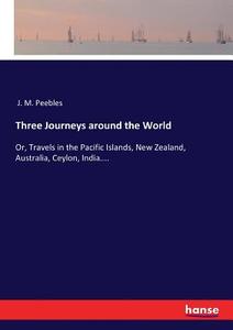 Three Journeys around the World di J. M. Peebles edito da hansebooks