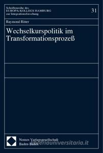Wechselkurspolitik im Transformationsprozeß di Raymond Ritter edito da Nomos Verlagsges.MBH + Co